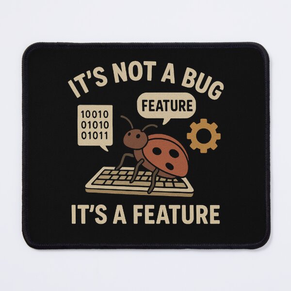 Item preview, It's not a bug it's a feature  designed and sold by SkynetV5.