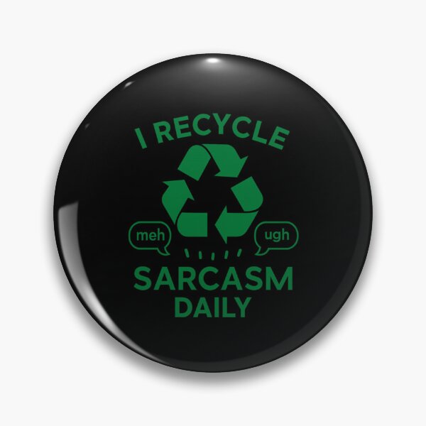 Item preview, I Recycle Sarcasm Daily – Funny Eco Attitude Design designed and sold by THISisIT-eshop.