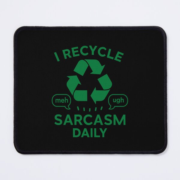 Item preview, I Recycle Sarcasm Daily – Funny Eco Attitude Design designed and sold by THISisIT-eshop.