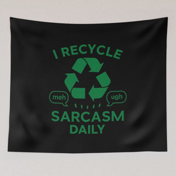 Item preview, I Recycle Sarcasm Daily – Funny Eco Attitude Design designed and sold by THISisIT-eshop.