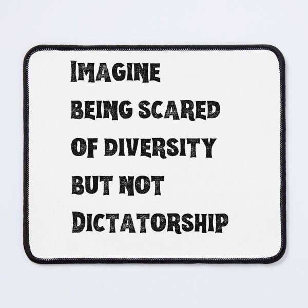 Item preview, Imagine Being Scared of Diversity But Not Dictatorship designed and sold by YourgiftShop.