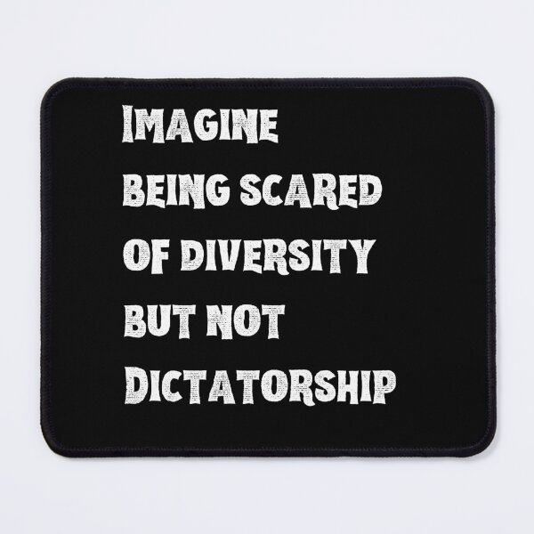Item preview, Imagine Being Scared of Diversity But Not Dictatorship - Free Speech Equality Gift designed and sold by YourgiftShop.