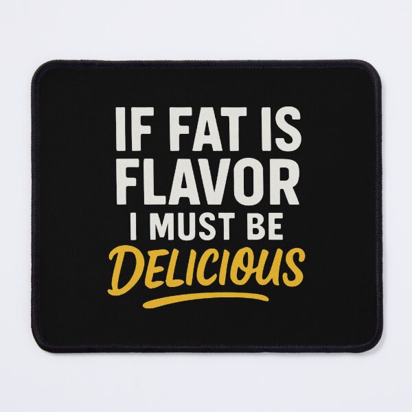 Item preview, If Fat Is Flavor, I Must Be Delicious – Bold Funny Chef Quote designed and sold by Arismatica Design.