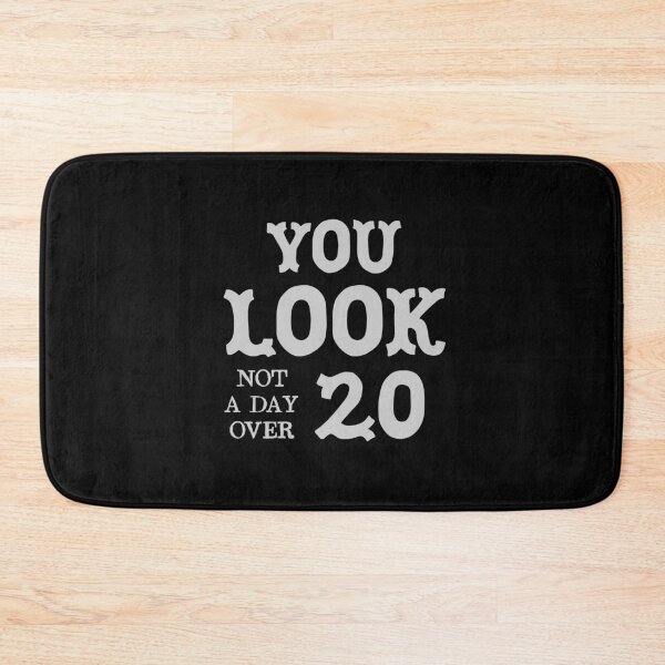 Item preview, You look not a day over 20  designed and sold by jazzydevil.