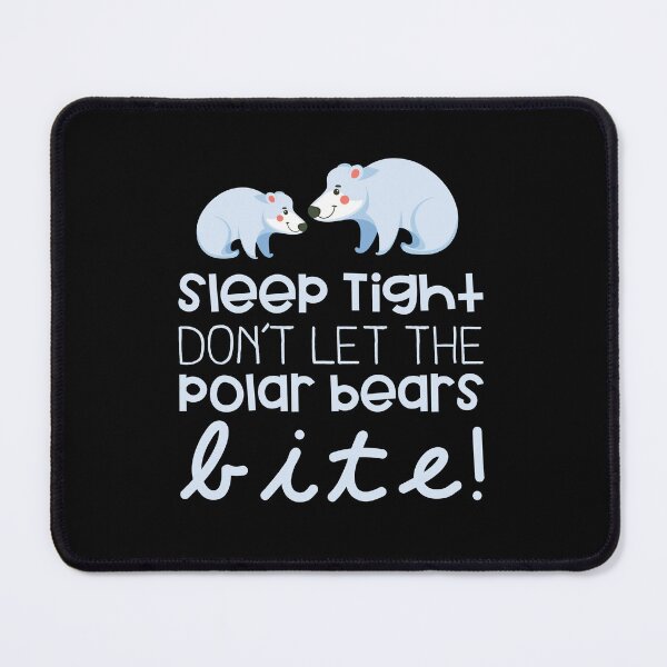Item preview, Sleep tight dont let the polar bears bite designed and sold by jazzydevil.