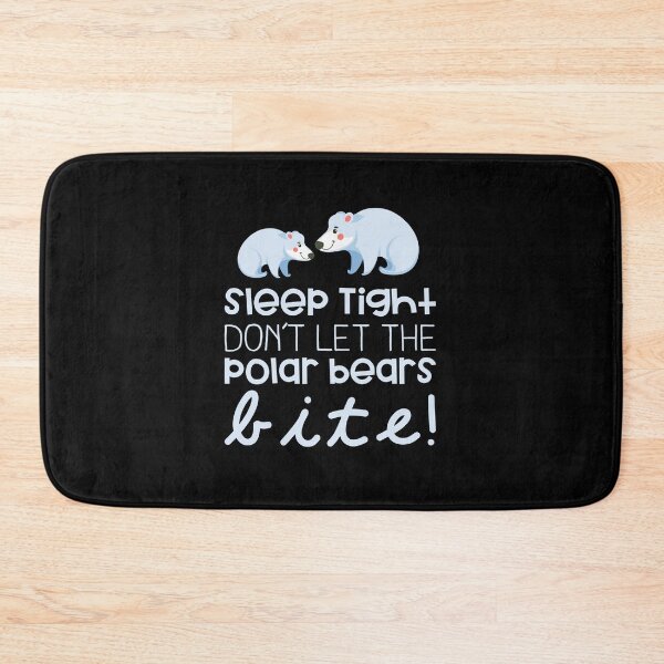 Item preview, Sleep tight dont let the polar bears bite designed and sold by jazzydevil.