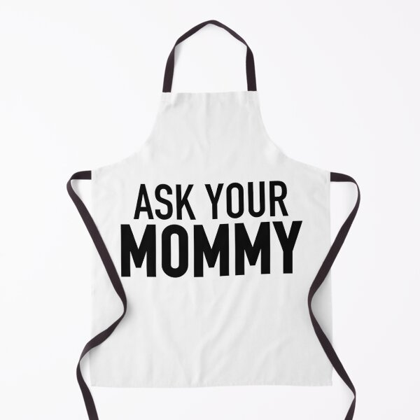 Item preview, Ask Your Mommy designed and sold by Memes N Lore .