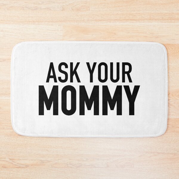 Item preview, Ask Your Mommy designed and sold by Memes N Lore .