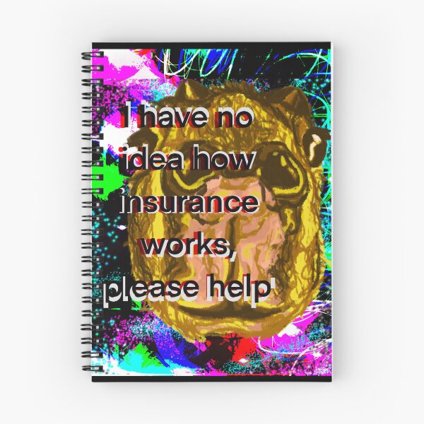 Item preview, I Have No Idea How Insurance Works, Please Help designed and sold by BirthdaySouls.