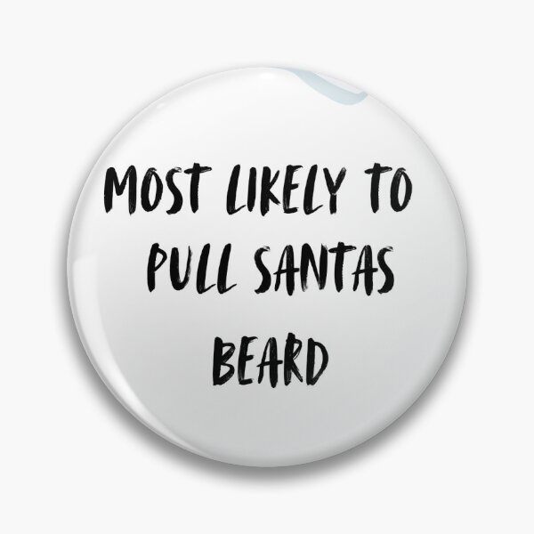 Item preview, Most likely to pull Santas beard designed and sold by Thatbyangela.