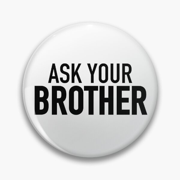 Item preview, Ask Your Brother designed and sold by Memes N Lore .