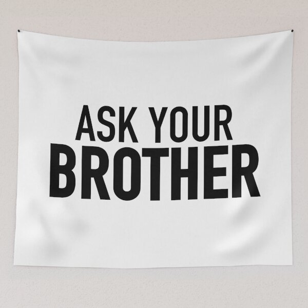 Item preview, Ask Your Brother designed and sold by Memes N Lore .