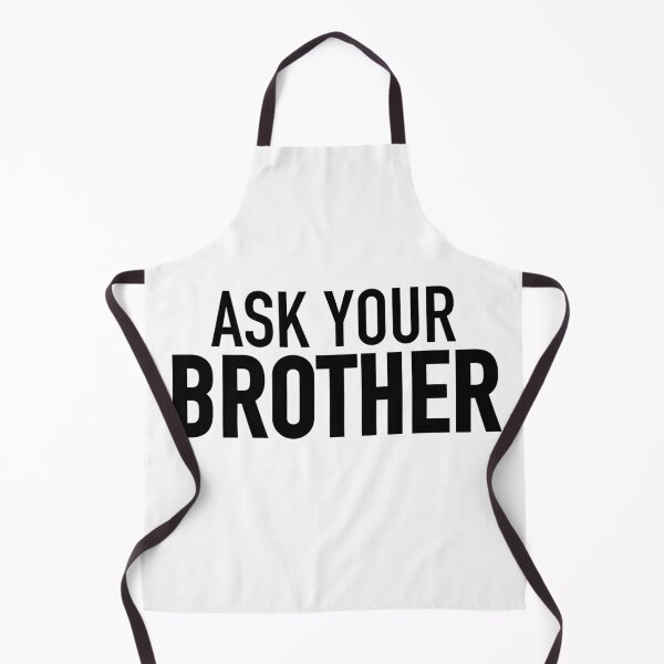 Item preview, Ask Your Brother designed and sold by Memes N Lore .