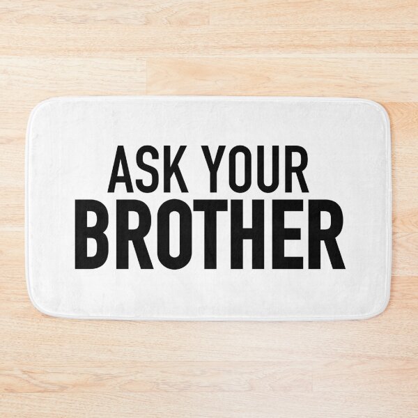 Item preview, Ask Your Brother designed and sold by Memes N Lore .