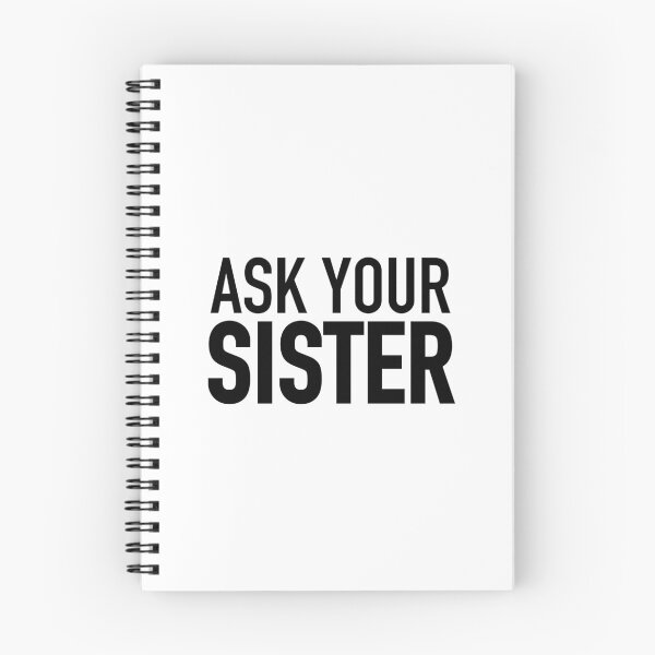 Item preview, Ask Your Sister designed and sold by Memes N Lore .