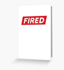 Fired Shirt, Always Fired Shirt, Fired Gift Shirt, Too Fired Shirt Greeting Card