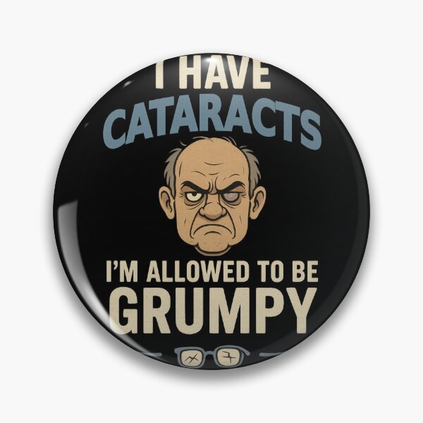 Item preview, I Have Cataracts I’m Allowed to Be Grumpy designed and sold by Eyepatch-Jacks.