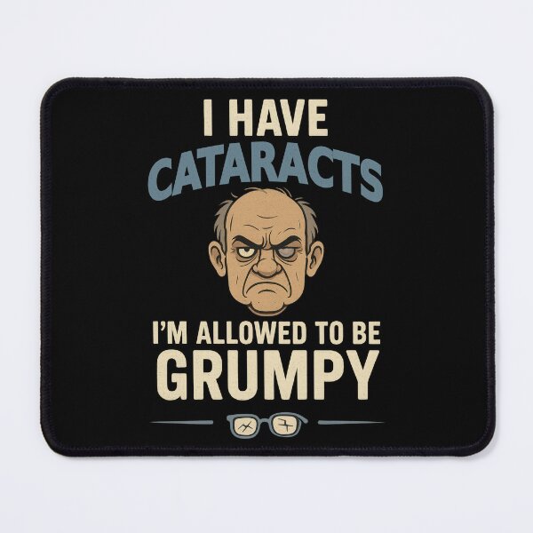 Item preview, I Have Cataracts I’m Allowed to Be Grumpy designed and sold by Eyepatch-Jacks.