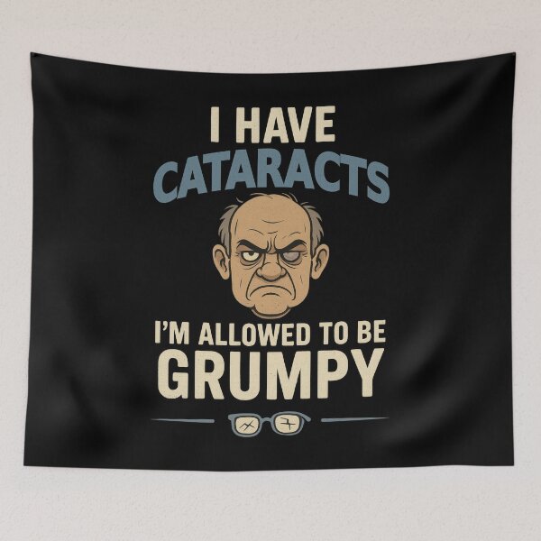 Item preview, I Have Cataracts I’m Allowed to Be Grumpy designed and sold by Eyepatch-Jacks.