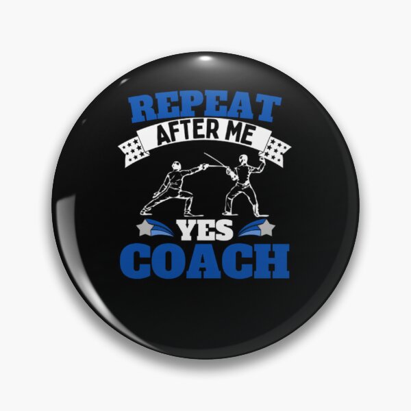 Item preview, Repeat After Me Yes Coach Fencing - Blue White - Funny Sports  	 designed and sold by vltlkikcjnn6.