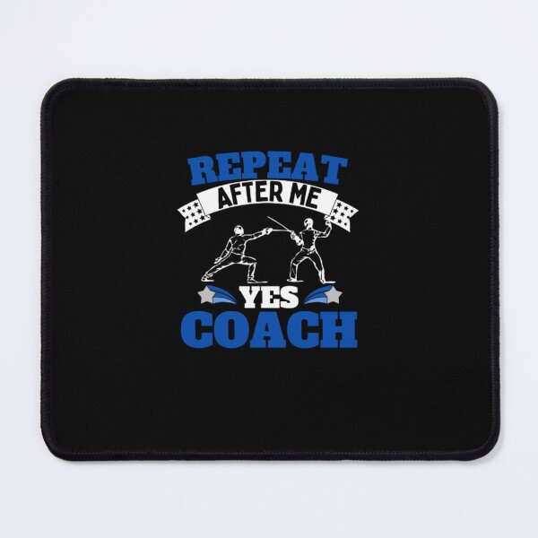 Item preview, Repeat After Me Yes Coach Fencing - Blue White - Funny Sports designed and sold by vltlkikcjnn6.