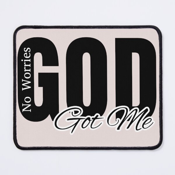 Item preview, No Worries GOD GOT ME designed and sold by Flavaprints4u.