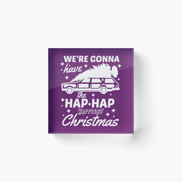 Item preview, We're Gonna Have The Hap Hap Happiest Christmas  	 designed and sold by afhoectwqe0.