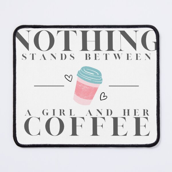 Item preview, Nothing stands between a girl and her coffee designed and sold by RoxC'sTees.