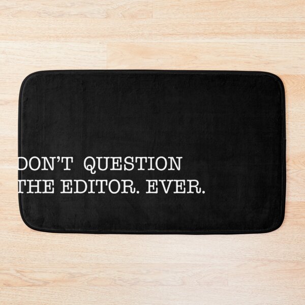 Item preview, Don'T Question The Editor. Ever.  designed and sold by Wellinski5.