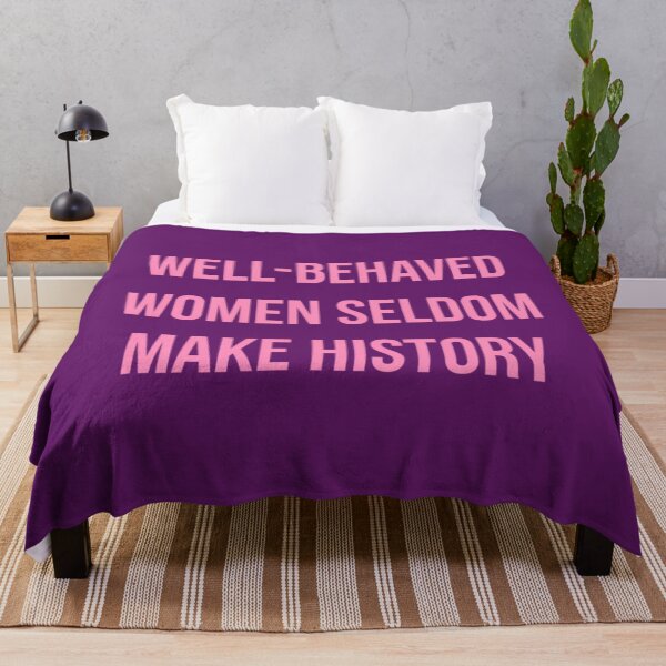 Item preview, WELL-BEHAVED SELDOM MAKE HISTORY designed and sold by afhoectwqe0.