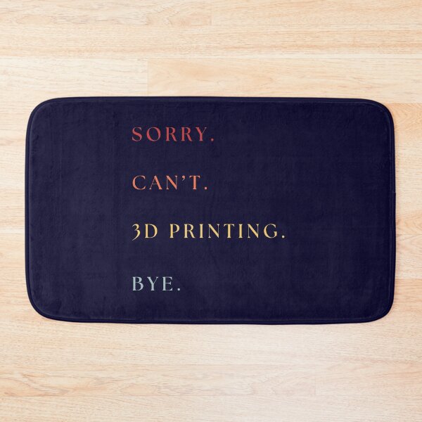Item preview, Sorry Can't 3D Printing Bye - Funny Retro 3D Printing Saying designed and sold by Wiss2Arts.