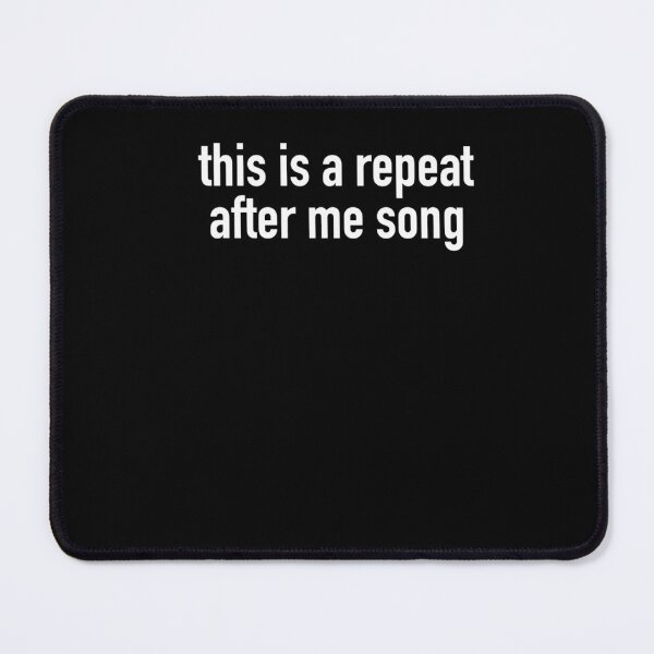 Item preview, This Is A Repeat After Me Song  	 designed and sold by pyejkzem29.