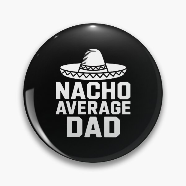 Item preview, Nacho Average Dad designed and sold by August4Laughs25.
