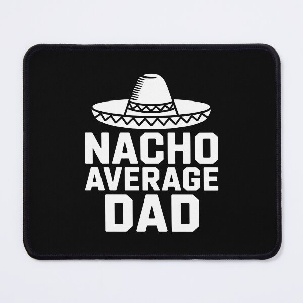 Item preview, Nacho Average Dad designed and sold by August4Laughs25.
