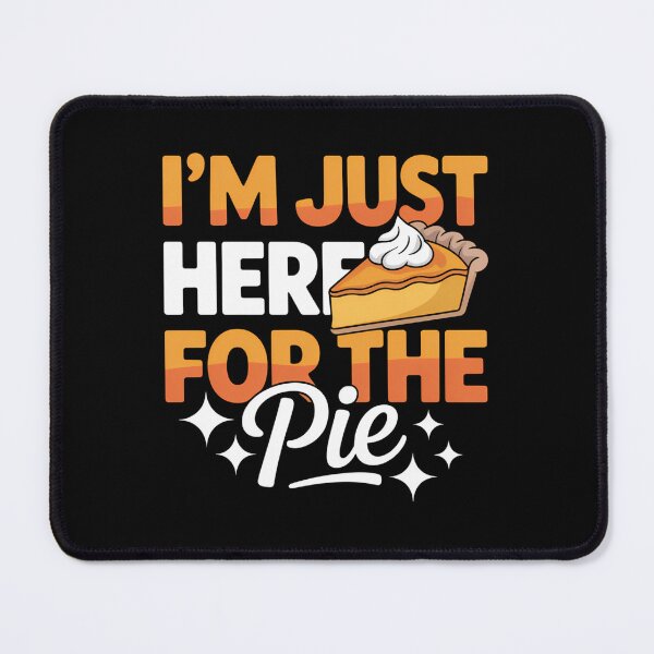 Item preview, I'm Just Here for the Pie Pumpkin Pie Thanksgiving Day designed and sold by ValerieRodrigue.