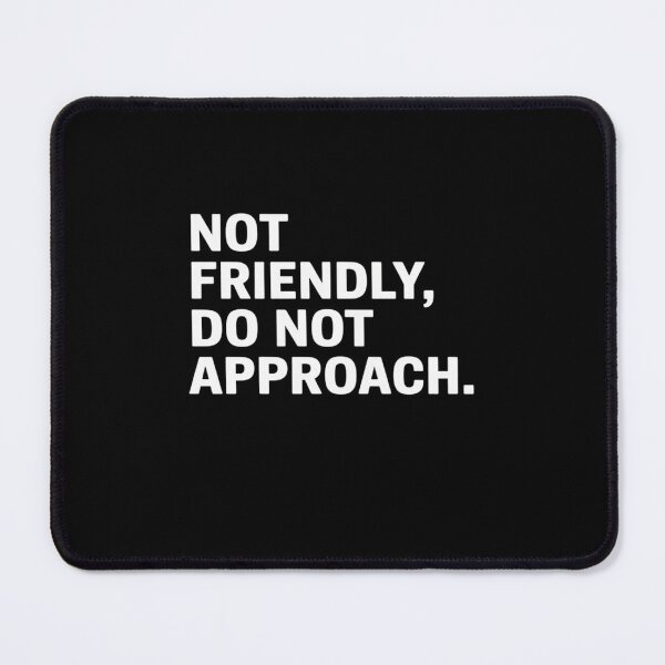Item preview, Not Friendly Don’t Approach designed and sold by August4Laughs25.