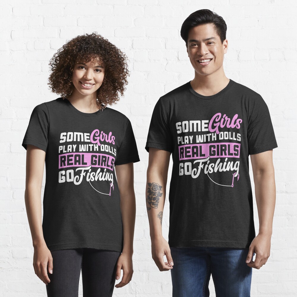 Fishing Shirt For Women Real Women Go Fishing Tee T Shirt By Davidx777 Redbubble