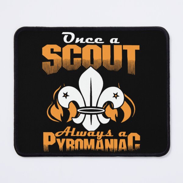 Item preview, Once A Scout Always A Pyromaniac	 designed and sold by ojbirwnj41.