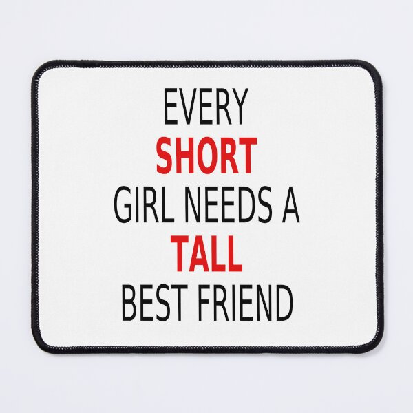 Item preview, Every Short Girl Needs A Tall Best Friend designed and sold by coolfuntees.