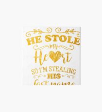 Funny Bride He Stole My Heart Gold Art Board