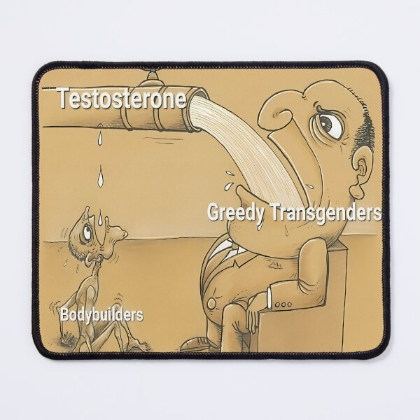 Item preview, Testosterone Transgenders And Bodybuilders Meme designed and sold by DaFisher8.