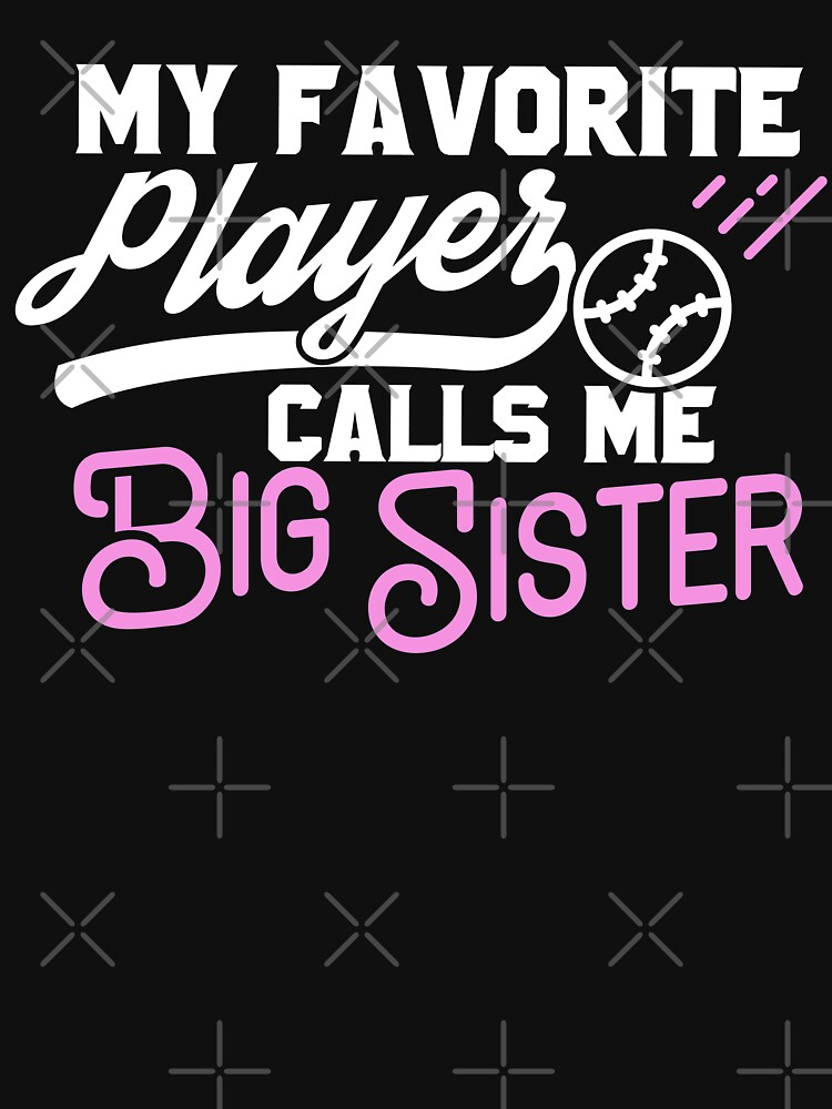 Baseball Softball My Favorite Player Calls Me Big Sister Premium T-Shirt Baseball Softball My Favorite Player Calls Me Big Sister Premium T-Shirt