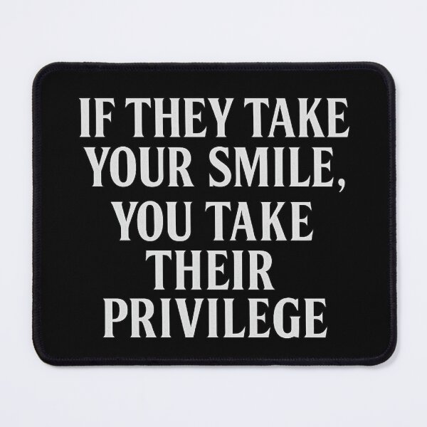 Item preview, If They Take Your Smile You Take Their Privilege Quote – Bold Black & White Typography for Stickers, Apparel & Gifts designed and sold by DailyVibesCo.