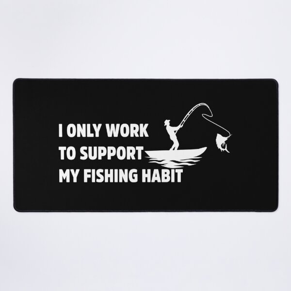 Item preview, I Only Work to Support My Fishing Habit Funny designed and sold by treasure-crafts.