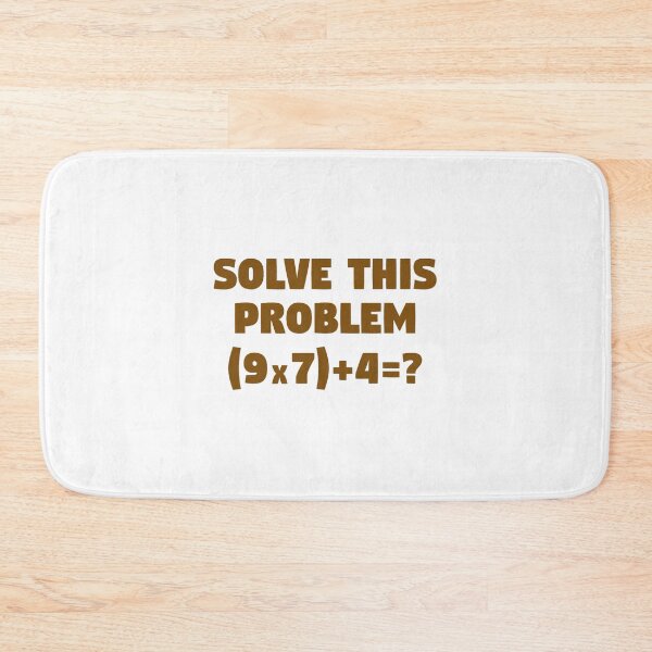 Item preview, Solve This Problem (9X7)+4=67 designed and sold by Gala-Zae.