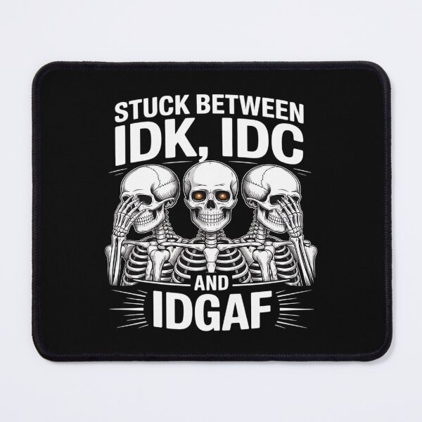 Item preview, Skeleton Stuck Between IDK IDC And IDGAF designed and sold by itsnothatweird.
