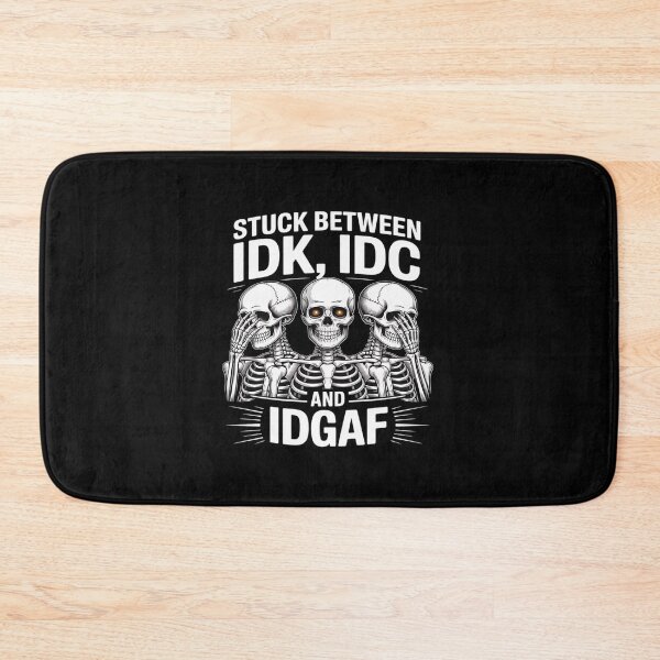 Item preview, Skeleton Stuck Between IDK IDC And IDGAF designed and sold by itsnothatweird.