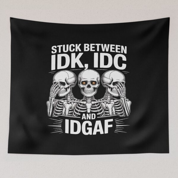 Item preview, Skeleton Stuck Between IDK IDC And IDGAF designed and sold by itsnothatweird.