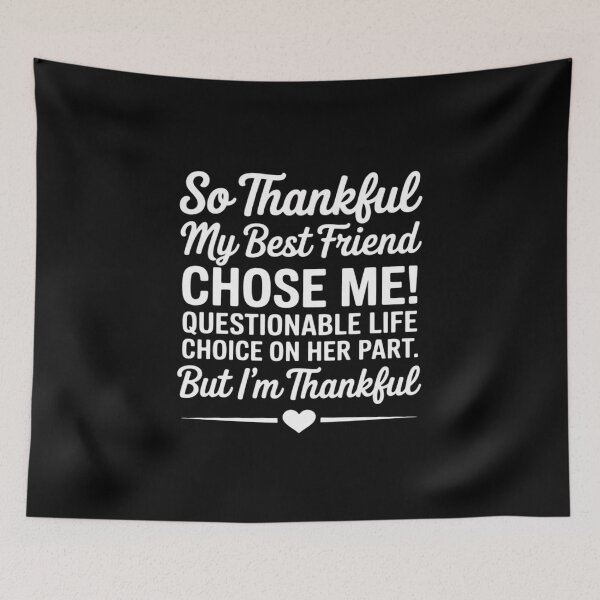Item preview, so Thankful My Best Friend Chose me Questionable Life Choice designed and sold by itsnothatweird.