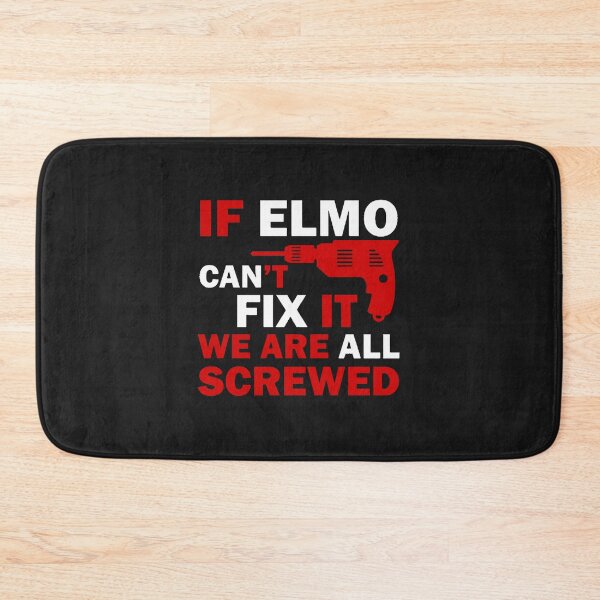 Item preview,  If Elmo Can't Fix It, We Are All Screwed designed and sold by BakulKaosI.